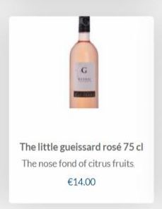 The little gueissard rosé 75 cl The nose fond of citrus fruits,  €14.00 