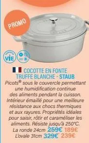 promo  vie  cocotte en fonte truffe blanche - staub picots sous le couvercle permettant  une humidification continue des aliments pendant la cuisson. intérieur émaillé pour une meilleure résistance au