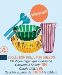 NOUVEAUTÉ  COLLECTION DOLCE VITA GUZZINI Plastique organique Biosource.  Couverts à Salade 16€ Carafe 1.75L 39€  Saladier à partir de 31€50 le D20cm.  