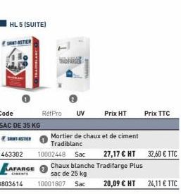 HL 5 (SUITE)  SANTASTIER  TRADIBLANC  Code  SAC DE 35 KG  SNTASTIER  RéfPro  UV  Mortier de chaux et de ciment Tradiblanc  10002448 Sac  Prix HT  27,17 € HT 32,60 € TTC  Prix TTC  20,09 € HT 24,11 € T