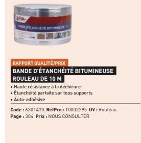 Lep  MADE  PEPETANCHÉITÉ BITUMINE  RAPPORT QUALITÉ/PRIX  BANDE D'ÉTANCHÉITÉ BITUMINEUSE  ROULEAU DE 10 M  • Haute résistance à la déchirure  • Étanchéité parfaite sur tous supports  • Auto-adhésive  C