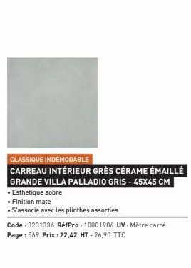 classique indémodable  carreau intérieur grès cérame émaillé  grande villa palladio gris - 45x45 cm  • esthétique sobre  • finition mate  • s'associe avec les plinthes assorties  code: 3231336 réfpro: