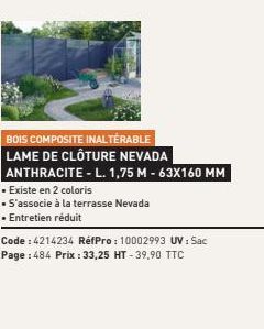 BOIS COMPOSITE INALTERABLE LAME DE CLÔTURE NEVADA  ANTHRACITE - L. 1,75 M - 63X160 MM  ▪ Existe en 2 coloris  • S'associe à la terrasse Nevada  • Entretien réduit  Code: 4214234 RéfPro: 10002993 UV : 