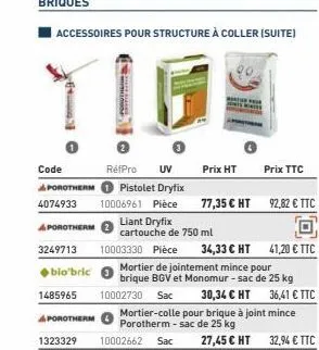 accessoires pour structure à coller (suite)  f3]  code  refpro uv porotherm pistolet dryfix 4074933 10006961 pièce  liant dryfix  cartouche de 750 ml  aporotherm  www  porotherm  3249713 10003330 pièc