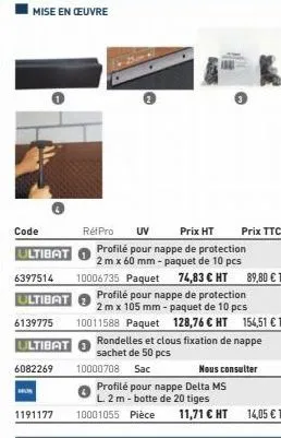 mise en œuvre  réf pro  uv prix ht profilé pour nappe de protection 2 m x 60 mm - paquet de 10 pcs  ultibat  6397514 10006735 paquet 74,83 € ht 89,80 € ttc  ultibat  6139775  ultibat  6082269  hus  pr