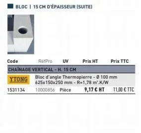 bloc | 15 cm d'épaisseur (suite)  prix ht  bloc d'angle thermopierre - ø 100 mm 625x150x250 mm - r=1,78 m³.k/w 9,17 € ht  prix ttc  11,00 € ttc 