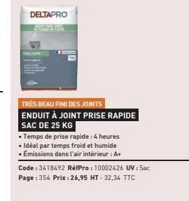 deltapro  très beau fini des joints enduit à joint prise rapide  sac de 25 kg  temps de prise rapide : 4 heures  • ideal par temps froid et humide  • émissions dans l'air intérieur : a+  code : 341849