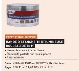 app  de petanchéité bitumin  881  rapport qualité/prix  bande d'étanchéité bitumineuse  rouleau de 10 m  • haute résistance à la déchirure  • étanchéité parfaite sur tous supports  • auto-adhésive  co