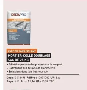 deltapro  kare rea  avec ou sans isolant mortier-colle doublage sac de 25 kg  • adhésion parfaite des plaques sur le support • rattrapage des défauts de planimétrie • émissions dans l'air intérieur : 