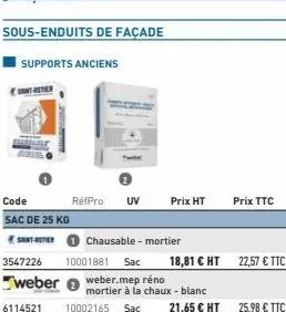 sous-enduits de façade  supports anciens  code sac de 25 kg  sonsti  3547226  weber  rétpro uv  chausable - mortier  10001881 sac  prix ht  18,81 € ht 22,57 € ttc  prix ttc 