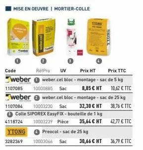 mise en oeuvre | mortier-colle  ytong  3282369  weber.com  preocol-sac de 25 kg  10003066 sac  xtong  30,66 € ht  sholx  code  rétpro uv  prix ht  prix ttc  weber weber.cel bloc - montage-sac de 5 kg 