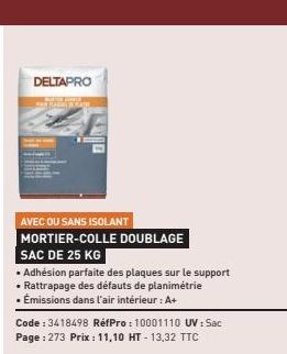 DELTAPRO  KARE REA  AVEC OU SANS ISOLANT MORTIER-COLLE DOUBLAGE SAC DE 25 KG  • Adhésion parfaite des plaques sur le support • Rattrapage des défauts de planimétrie • Émissions dans l'air intérieur : 