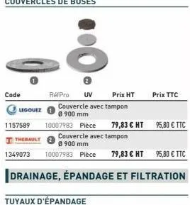 code  legouez  1157589  thebault  réfpro uv  prix ht  couvercle avec tampon 0900 mm  10007983 pièce  couvercle avec tampon 0 900 mm  1349073 10007983 pièce 79,83 € ht  95,80 € ttc  drainage, épandage 