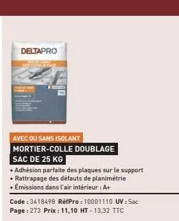 deltapro  kare rea  avec ou sans isolant mortier-colle doublage sac de 25 kg  • adhésion parfaite des plaques sur le support • rattrapage des défauts de planimétrie • émissions dans l'air intérieur : 