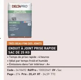 deltapro  très beau fini des joints enduit à joint prise rapide sac de 25 kg  temps de prise rapide : 4 heures • ideal par temps froid et humide  • émissions dans l'air intérieur : a+  code : 3418492 