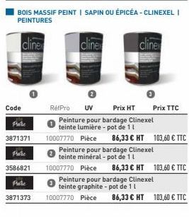 Code  Plate  3871371  Prote  3586821  Prote  3871373  BOIS MASSIF PEINT | SAPIN OU ÉPICÉA - CLINEXEL I PEINTURES  cline  cline  cline  Prix TTC  Peinture pour bardage Clinexel  teinte minéral - pot de