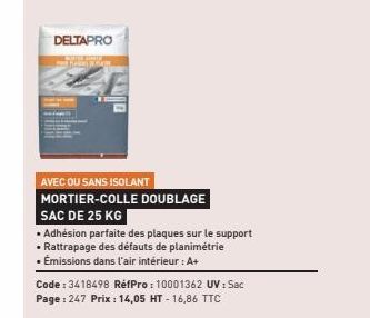 DELTAPRO  KARE REA  AVEC OU SANS ISOLANT MORTIER-COLLE DOUBLAGE  SAC DE 25 KG  • Adhésion parfaite des plaques sur le support • Rattrapage des défauts de planimétrie • Émissions dans l'air intérieur :