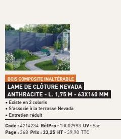 BOIS COMPOSITE INALTERABLE LAME DE CLÔTURE NEVADA  ANTHRACITE - L. 1,75 M - 63X160 MM  • Existe en 2 coloris  • S'associe à la terrasse Nevada  • Entretien réduit  Code: 4214234 RéfPro: 10002993 UV : 