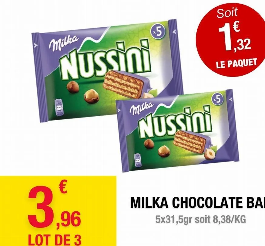 milka  nussini  1538 thew  €  (5)  3.  0,96  lot de 3  milka  nussini  soit  €  ,32  le paquet  5  milka chocolate bar  5x31,5gr soit 8,38/kg 