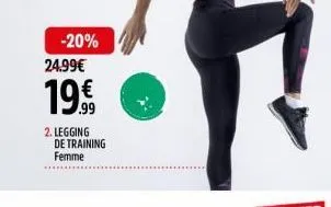 24.99€  19.9€  -20%  2. legging de training femme 