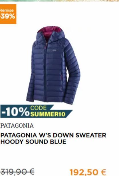 CODE  -10% SUMMER10  PATAGONIA  PATAGONIA W'S DOWN SWEATER HOODY SOUND BLUE  319,90 €  192,50 € 