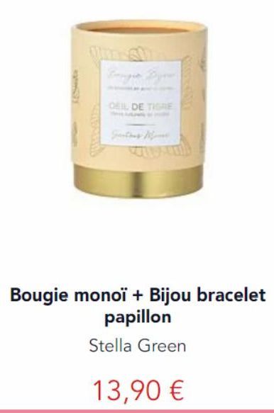 OEIL DE TIGRE  COO  Bougie monoï + Bijou bracelet papillon  Stella Green  13,90 € 
