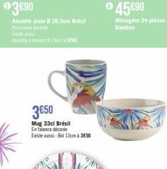 3690  Assiette plate 26.5cm Brési  3050  Mug 33cl Brésil En falence décorée Existe aussi - Bal 13cm à 3€50  45€90  Ménagire 24 pièces  Bambou 