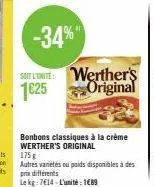 -34%"  soite: werther's 1625 original  bonbons classiques à la crème werther's original  175 g  autres variétés ou poids disponibles à des prix différents  le kg: 7€14-l'unité: 1€89 
