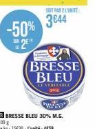 -50% 2⁰  LE  SOIT PAR 2 L'UNITÉ  3€44  BRESSE BLEU  LE VERITABLE apog 