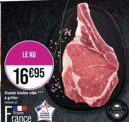 LE KG  16695  Viande bovine côte *** à griller  vendue xl  Origine rance  VIANDE ROVINE PARCE  RACES  A VIANDE 