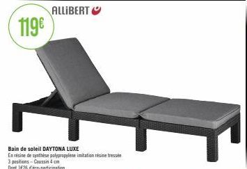 119€  Bain de soleil DAYTONA LUXE  En résine de synthèse polypropylene imitation résine tressée  3 positions - Coussin 4 cm  Dont 1626 déco-participation 