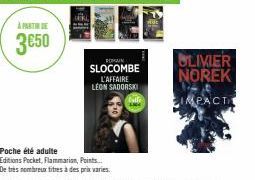 À PARTI  3€50  Poche été adulte  Editions Pocket, Flammarion, Points.  De très nombreux titres à des prix varies  ROMAIN SLOCOMBE L'AFFAIRE LEON SADORSKI  OLIVIER NOREK  IMPACTI 