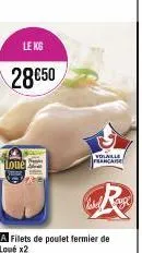 le kg  28€50  loue  volaille francaise  label  a filets de poulet fermier de love x2 