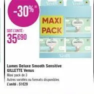 -30%"  soit l'unité:  35690  maxi  pack  vinils  lames deluxe smooth sensitive gillette venus  max pack de 3  autres variétés au formats disponibles l'unité:51€29 