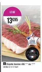 le kg  13€95  b viande bovine rôti ** ou *** vendu x2 minimum  viande sovine france  races a viande 