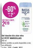 -60% 2E  SOIT PAR 2 L'UNITÉ:  2€19  Gel douche bio aloe vera LE PETIT MARSEILLAIS 400 ml  Autres variétés au poids disponibles à des prix differents  Le litre: 7680-L'unité: 3€12 