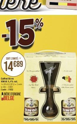 SOIT L'UNITÉ:"  14689  Coffret Biere KWAK 8,4% vol.  4x33cl (1 321)+1wm le litre 11028 L'unite: 17652  BIÈRE D'ORIGINE BELGE  8  Na g  And the  kwak  Yaw  417  Hestes d  A Nate  kwak  F exx 