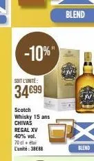 -10%  soit l'unité:  34699  scotch whisky 15 ans chivas regal xv 40% vol.  70cl + étai l'unité:38€88  blend  blend 