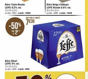 Bière Triple Blonde  LEFFE 8,5% vol.  -50%  SUR  SE 2⁰  LE  12x25 cl (34)  Le litre: 3653- L'unité : 10€60  Bière Rituel LEFFE 9% vol. 12x25 cl (34) Le litre: 3€28-L'unité: 9€85  SOIT PAR 2 L'UNITÉ:  