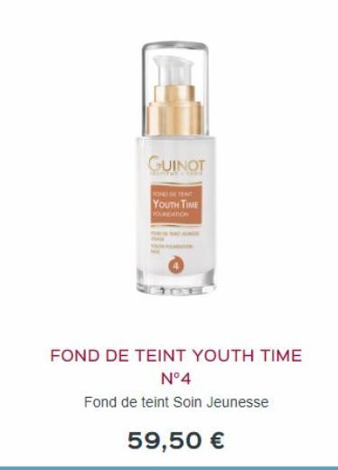 GUINOT  ROND DE TENT YOUTH TIME  FOUNDATION  FOND DE TEINT YOUTH TIME  N°4  Fond de teint Soin Jeunesse  59,50 € 
