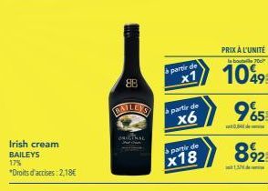 Irish cream BAILEYS 17%  *Droits d'accises 2,18€  88  partir de x1  a partir de  x6  a partir de  x18  PRIX À L'UNITÉ  labout 70  10491  965  04  892  1.5 