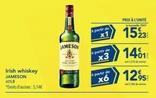 irish whiskey  jameson  40%  "droits d'accises: 5,14€  jameson  a partir de  x1  a partir de  x3  a partir de  x6  prix à l'unité la boutal 70  1523  1401  12  12,95  2,39 