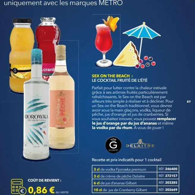 ananas  miowka  1  fjorowka  premium vodka  cranb  edial dod  hollan  3751  peche e  1 creme de  100 d  cho  coût de revient :  €0,86 € au verre  sex on the beach : le cocktail fruité de l'été  parfai