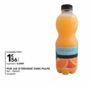 la bouteille 11 pet.  156  le pack de 6:9,35cht  pur jus d'orange sans pulpe ref.: 280420 gilbert  fur jus dy onis pulpe 