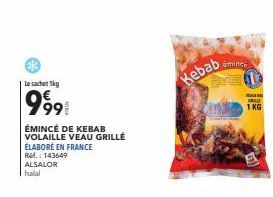 Le sachet 1kg  9991  ÉMINCÉ DE KEBAB VOLAILLE VEAU GRILLÉ  ÉLABORÉ EN FRANCE  RM.: 143649 ALSALOR halal  Kebab  émince  CA  1KG 