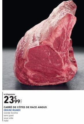Le kilogramme  23991  CARRÉ DE CÔTES DE RACE ANGUS ORIGINE IRLANDE  viande bovine  semi paré sous vide halal 