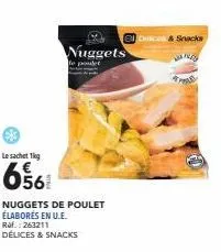 le sachet 1kg  656  nuggets  de poulet  nuggets de poulet élaborés en u.e.  ref.: 263211  délices & snacks  decos & snacks  a 