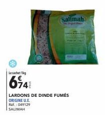 Lesachet 1kg  674  LARDONS DE DINDE FUMÉS ORIGINE U.E. Ref.: 049129 SALIMAH  Sallmah 