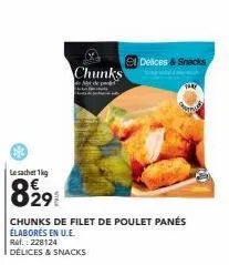 le sachet 1kg  8291  ref.: 228124 délices & snacks  chunks  e poder  chunks de filet de poulet panés élaborés en u.e.  el delices & snacks 