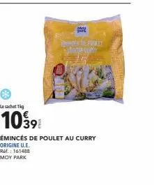 le sachet 1kg  1039  day  pgd the poully morew  émincés de poulet au curry origine u.e. r.: 161488  moy park 